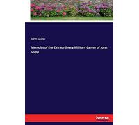 Memoirs Of The Extraordinary Military Career Of John Shipp