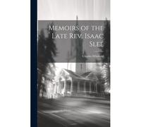 Memoirs Of The Late Rev. Isaac Slee