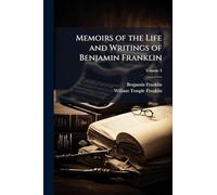 Memoirs of the Life and Writings of Benjamin Franklin
