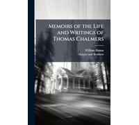 Memoirs of the Life and Writings of Thomas Chalmers