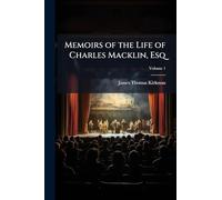 Memoirs of the Life of Charles Macklin, Esq