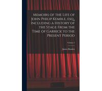 Memoirs Of The Life Of John Philip Kemble, Esq., Including A History Of The Stage From The Time Of Garrick To The Present Period; Volume 2
