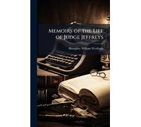 Memoirs of the Life of Judge Jeffreys
