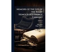 Memoirs of the Life of the Right Honourable George Canning