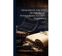 Memoirs of the Life of the Right Honourable George Canning