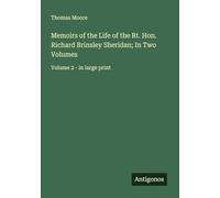 Memoirs of the Life of the Rt. Hon. Richard Brinsley Sheridan; In Two Volumes: Volume 2 - in large print