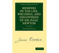 Memoirs Of The Life, Writings, And Discoveries Of Sir Isaac Newton - Volume 2