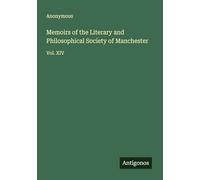 Memoirs of the Literary and Philosophical Society of Manchester: Vol. XIV