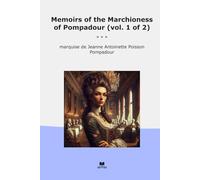 Memoirs of the Marchioness of Pompadour (vol. 1 of 2)