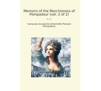 Memoirs of the Marchioness of Pompadour (vol. 2 of 2)