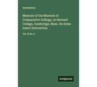 Memoirs of the Museum of Comparative Zoölogy, at Harvard College, Cambridge, Mass. On Some Insect Deformities: Vol. II No. 9