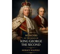Memoirs of the Reign of King George the Second, Volume 1