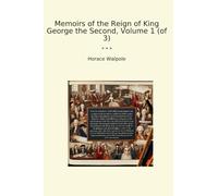Memoirs of the Reign of King George the Second, Volume 1 (of 3)