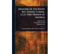 Memoirs of the Right Rev. Daniel Corrie, LL.D., First Bishop of Madras