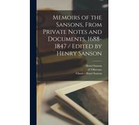 Memoirs Of The Sansons, From Private Notes And Documents, 1688-1847 / Edited By Henry Sanson