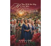 MEMOIRS TO MY DAUGHTER: Mom, Tell Me Your Story