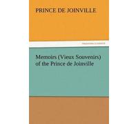 Memoirs (Vieux Souvenirs) Of The Prince De Joinville