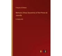 Memoirs (Vieux Souvenirs) Of The Prince De Joinville