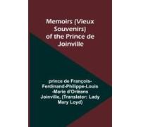 Memoirs (Vieux Souvenirs) Of The Prince De Joinville