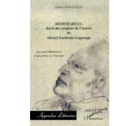 Memorabilia, récit des origines de l'oeuvre de Michel Fardoulis-Lagrange: Les anti-Mémoires d'un poète à l'état pur