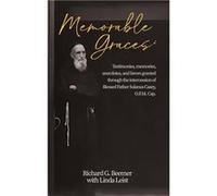 Memorable Graces Testimonies memories anecdotes and favors granted through the intercession of Blessed Father Solanus Casey O.F.M. Cap. - Richard G Beemer Richard G BeemerRichard G Beemer (Auteur)