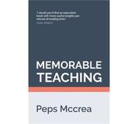 Memorable Teaching by Peps McCrea Peps McCrea (Auteur)