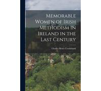 Memorable Women Of Irish Methodism In Ireland In The Last Century