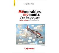 Mémorables moments d'un instructeur. L'aéro-mémo de Serge Boichot. 2ème version