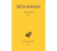 Mémorables. Tome II, 2e partie: Livre IV Xénophon (Auteur), Michele Bandini (Edité par), Louis-André Dorion (Traduction)