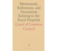 Memoranda, References, and Documents Relating to the Royal Hospitals