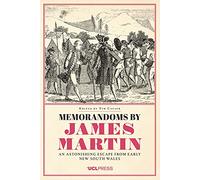 Memorandoms by James Martin: An Astonishing Escape from Early New South Wales