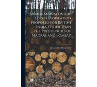 Memorandum On The Forest Legislation Proposed For British India, Other Than The Presidencies Of Madras And Bombay