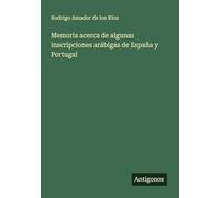 Memoria acerca de algunas inscripciones arábigas de España y Portugal