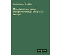 Memoria acerca de algunas inscripciones arábigas de España y Portugal