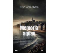 Memoria aquae - Stéphanie Jousse - Pdm Collection Plumes De Marmotte - broché - Roman