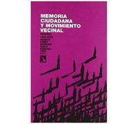 Memoria Ciudadana Y Movimiento Vecinal : Madrid, 1968-2008
