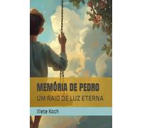 MEMÓRIA DE PEDRO: UM RAIO DE LUZ ETERNA