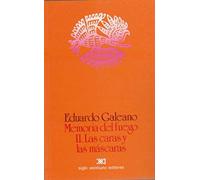 Memoria Del Fuego 2. Las Caras Y Las Mascaras