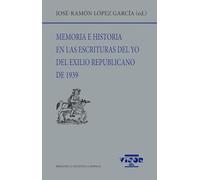 Memoria e historia en las escrituras del yo del exilio republicano de 1939