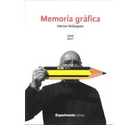 Memoria Gráfica 1969 - 2017. Héctor Velázquez