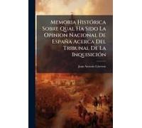 Memoria Histã3rica Sobre Qual Ha Sido La Opinion Nacional De España Acerca Del Tribunal De La Inquisiciã3n
