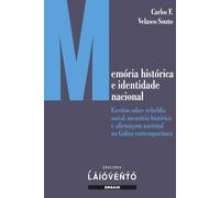 Memória histórica e identidade nacional: Escritos sobre rebeldia social, memória histórica e afirmaçom nacional na Galiza contemporânea