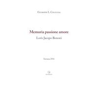 Memoria passione amore. Loris Jacopo Bonomi