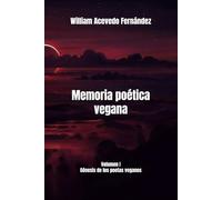 Memoria poética vegana: Volumen I Génesis de los poetas veganos