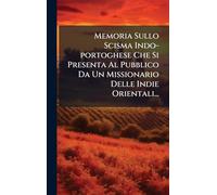 Memoria Sullo Scisma Indo-portoghese Che Si Presenta Al Pubblico Da Un Missionario Delle Indie Orientali...
