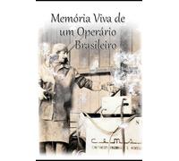 Memória Viva de um Operário Brasileiro: por Jaques Alberto Rodrigues