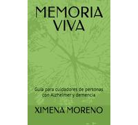 MEMORIA VIVA: Guía para cuidadores de personas con Alzheimer y demencia