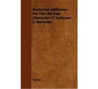 Memorial Addresses on the Life and Character of Ambrose E. Burnside Various (Auteur)