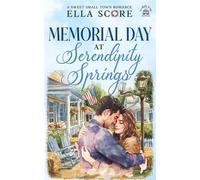 Memorial Day at Serendipity Springs Serendipity Springs Sweet Holiday Romance, #6 - Ella Score - True Hearts Publishing - ebook (ePub) - Livre