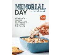 Memorial Day Cookbook: Meaningful Recipes To Remember And Honor The Fallen